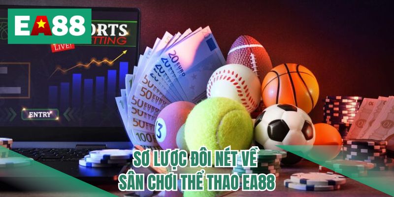 Sơ lược đôi nét về sân chơi thể thao EA88